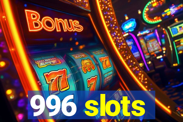 996 slots